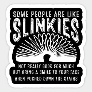 Some People Are Like Slinkies Sarcastic Saying Lover Funny Sticker